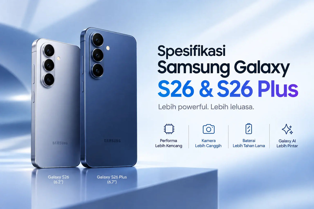 Spesifikasi Samsung Galaxy S26 & S26 Plus Lengkap Serta Harganya Kitar