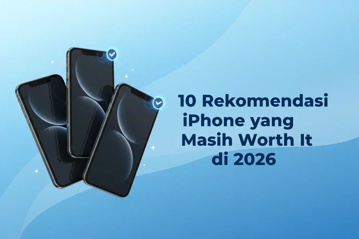 10 Rekomendasi iPhone yang Masih Worth It di 2026 Kitar