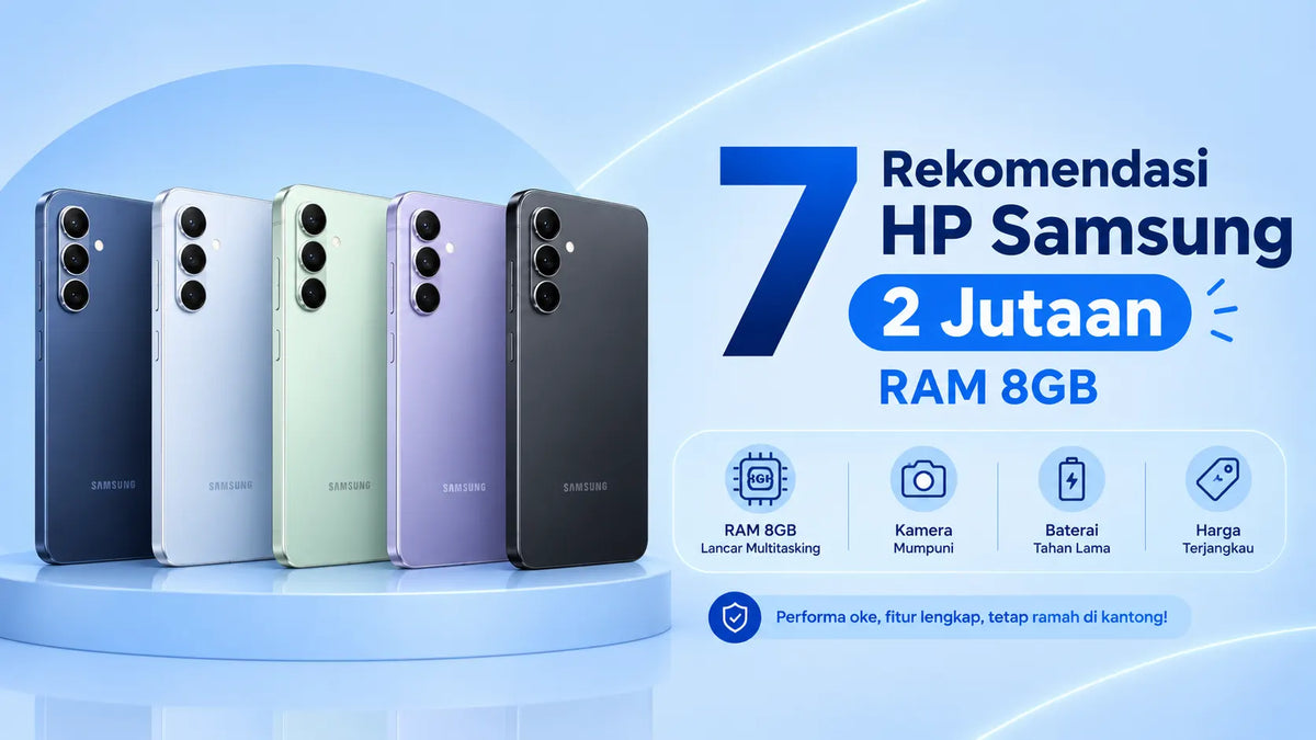 7 Rekomendasi HP Samsung 2 Jutaan RAM 8GB Terbaik